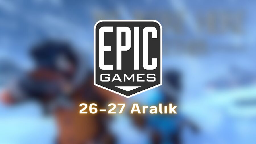 Epic Games’in bugünkü ücretsiz oyunu belli oldu: 26-27 Aralık
